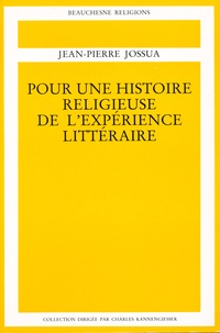 Jean-Pierre Jossua - Pour une histoire religieuse de l'expérience littéraire Tome 1 - [XIXe-XXe siècles.