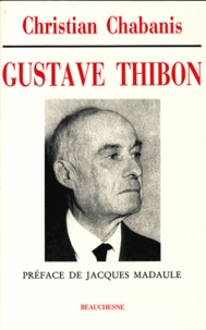 Christian Chabanis - Gustave Thibon - Témoin de la lumière.