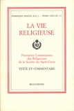 Dominique Sadoux et Pierre Gervais - La Vie Religieuse. Premieres Constitutions Des Religieuses Et De La Societe Du Sacre-Coeur, Texte Et Commentaire.