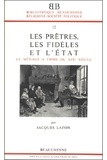 Jacques Lafon - Les prêtres, les fidèles et l'Etat - Le ménage à trois du XIXe siècle.