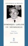 Dominique Laplane et Jacques Vauthier - Dominique Laplane - Un neurologue, entretien avec Jacques Vauthie.