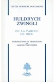 Huldrych Zwingli - De la parole de dieu.