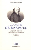 Michel Riquet - Augustin de Barruel - Un jésuite face aux Jacobins francs-maçons (1741-1820).