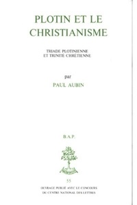 Paul Aubin - Plotin et le christianisme - Triade plotinienne et trinité chrétienne.