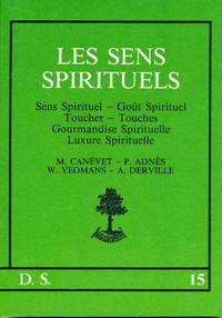 Pierre Adnès - Les Sens Spirituels. Sens Spirituels, Gout Spirituel, Gourmandise Et Gourmandise Spirituelle.