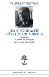 Jacqueline Fourastié et Jean Fourastié - Jean Fourastie Entre Deux Mondes. Memoires En Forme De Dialogue Avec Sa Fille Jacqueline.