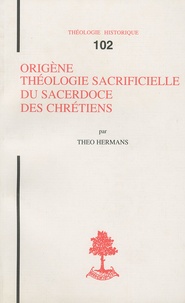 Théo Hermans - Origène, théologie sacrificielle du sacerdoce des chrétiens.