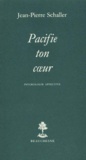 Jean-Pierre Schaller - Pacifie Ton Coeur. Psychologie Affective.