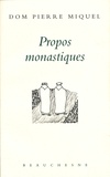 MIQUEL PIERRE - Propos monastiques.