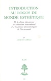 Jacques Garelli - Introduction au logos du monde esthétique - De la chôra platonicienne au schématisme transcendantal et à l'expérience phénoménologique de l'être-au-monde.