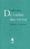 Laurent Sentis - De l'utilité des vertus.