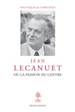 René Rémond - Jean Lecanuet ou la passion du centre.