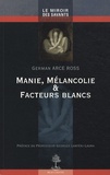 German Arce Ross - Manie, mélancolie et facteurs blancs.