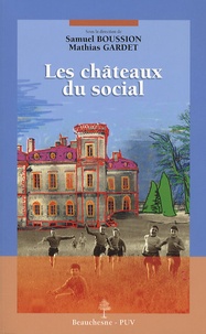 Samuel Boussion et Mathias Gardet - Les châteaux du social - XIXe-XXe siècle.