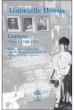 Gabrielle Bossis - Carnets - Tome 1, 1936-1938.