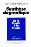 Jean-Hervé Nicolas - Synthèse dogmatique - Tome 1, De la Trinité à la Trinité.