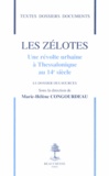 Marie-Hélène Congourdeau - Les Zélotes - Une révolte urbaine à Thessalonique au 14e siècle.