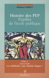 Mathias Gardet - Histoire des PEP, pupilles de l'école publique - 2 volumes.