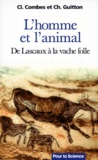 Claude Combes - L'Homme Et L'Animal. De Lascaux A La Vache Folle.