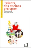 Anne-Marie Delrieu et Jean Bouffartigue - Tresors Des Racines Grecques.