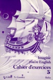 Noel Goodey et Diana Gibbs - Anglais 5eme Imagine You'Re English. Cahier D'Exercices.