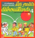 Jacques Goldstyn et  Scientifix - Les Petits Debrouillards. Tome 4, 49 Experiences Faciles A Realiser.