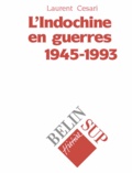 Laurent Cesari - L'Indochine en guerre, 1945-1993.