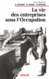 Henry Rousso et  Frank - La vie des entreprises sous l'Occupation - Une enquête à l'échelle locale.