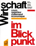 Gerd Nicolas et Margarete Sprenger - Wirtschaft Im Blickpunkt. Cours Superieur D'Allemand Economique.