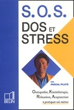 Pascal Pilate - Sos Dos Et Stress. Osteopathie, Kinesitherapie, Relaxation, Acupuncture A Pratiquer Soi-Meme.