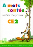 Hélène Guedj et Marie-Claire Courtois - À mots contés - Lecture et expression CE2.