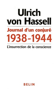 Ulrich von Hassell - Journal d'un conjuré 1938-1944 - L'insurrection de la conscience.