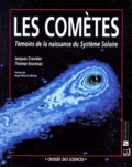 Jacques Crovisier et Thérèse Encrenaz - Les Cometes. Temoins De La Naissance Du Systeme Solaire.
