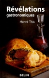 Hervé This - Révélations gastronomiques.