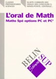 Marc-Olivier Bernard et  Collectif - L'oral de math - Maths Spé options PC et PC*.