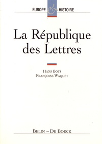 Hans Bots et Françoise Waquet - La République des Lettres.