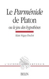 Alain Séguy-Duclot - Le "Parménide" de Platon ou Le jeu des hypothèses.