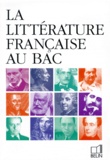 Delphine Bernard et Agnès Carbonell - La littérature française au bac.