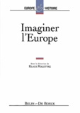 Lucien Bély et Klaus Malettke - Imaginer L'Europe.
