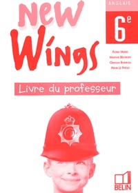 Martine Bélorgey et Fiona Morel - Anglais 6eme New Wings. Livre Du Professeur.