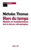 Nicholas Thomas - Hors Du Temps. Histoire Et Evolutionnisme Dans Le Discours Anthropologique.