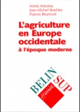 Jean-Michel Boehler et Annie Antoine - L'Agriculture En Europe Occidentale A L'Epoque Moderne.