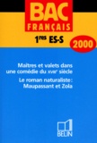 Nathalie Solomon et Christophe Hardy - Francais Bac 1eres Es/S Maitres Et Valets Dans Une Comedie Du Xviiieme Siecle. Le Roman Naturaliste : Maupassant Et Zola. Edition 2000.