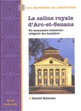 Daniel Rabreau - La Saline Royale D'Arc-Et-Senans. Un Monument Industriel : Allegorie Des Lumieres.