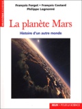 François Forget et François Costard - La planète Mars - Histoire d'un autre monde.
