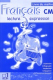 Renaud Du Castel et Philippe Desaunez - Français CM Lecture et expression. - Livre du maître.