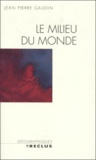 Jean-Pierre Gaudin - Le Milieu Du Monde.