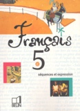 Nathalie Fix-Combe et  Collectif - Francais 5eme Sequences Et Expression.