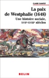 Claire Gantet - La Paix De Westphalie (1648). Une Histoire Sociale, Xviieme-Xviiieme Siecles.
