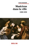 Sylvie Granger - Musiciens Dans La Ville (1600-1850).
